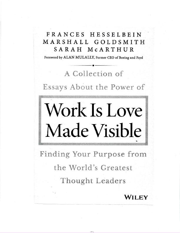 Foreword - Work Is Love Made Visible: A Collection of Essays About the Power of Finding Your Purpose from the World’s Greatest Thought Leaders